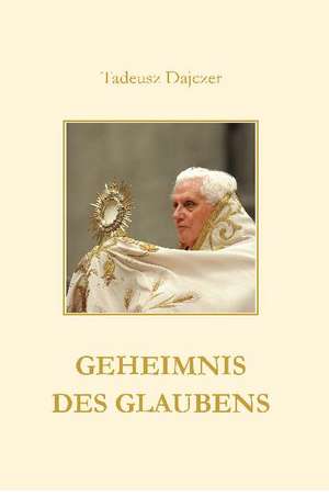 Geheimnis des Glaubens de Tadeusz Dajczer