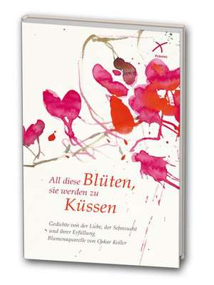 All diese Blüten, sie werden zu Küssen de Erich Koslowski