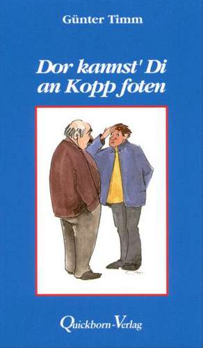 Dor kannst Di an Kopp foten de Günter Timm