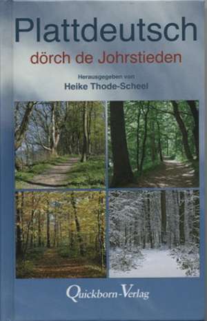 Plattdeutsch dörch de Johrstieden de Heike Thode-Scheel