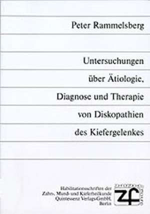 Untersuchungen über Ätiologie, Diagnose und Therapie von Diskopathien des Kiefergelenkes de Peter Rammelsberg