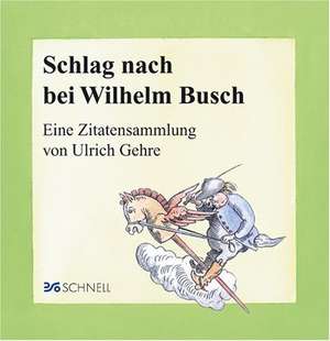 Schlag nach bei Wilhelm Busch de Ulrich Gehre