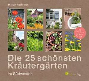 Die 25 schönsten Kräutergärten im Südwesten de Marion Reinhardt