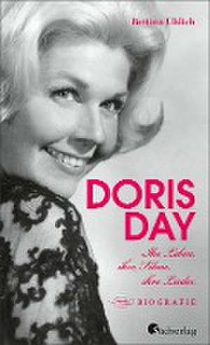 Doris Day. Ihr Leben, ihre Filme, ihre Lieder de Bettina Uhlich