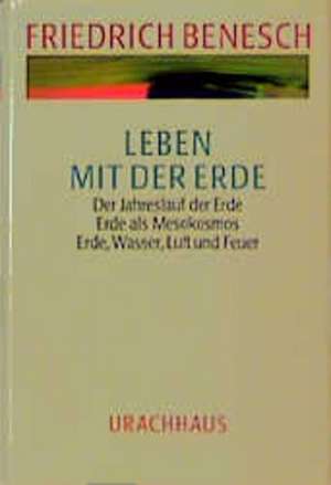 Leben mit der Erde de Friedrich Benesch