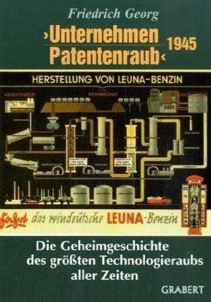 Unternehmen Patentenraub 1945 de Friedrich Georg