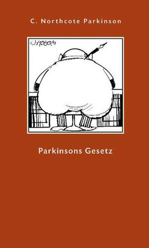 Parkinsons Gesetz und andere Untersuchungen über die Verwaltung de C. Northcote Parkinson