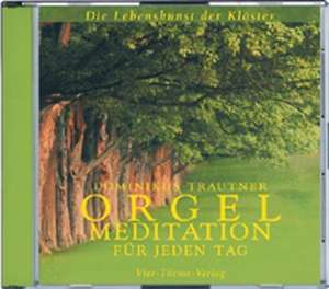 Orgelmeditationen für jeden Tag. CD de Dominikus Trautner