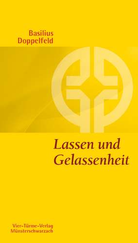 Lassen und Gelassenheit de Basilius Doppelfeld