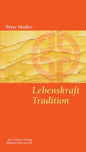 Lebenskraft Tradition de Peter Modler