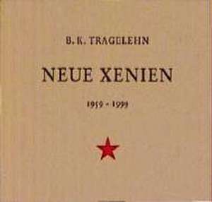 Neue Xenien de B. K. Tragelehn