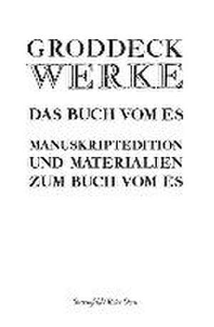 Das Buch vom Es. Text- und Manuskriptedition de Wolfram Groddeck