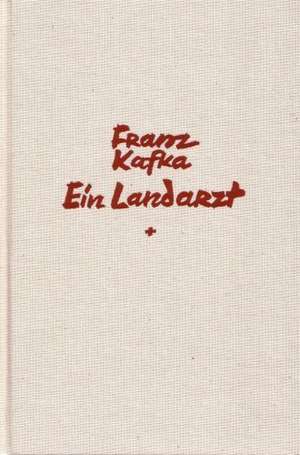 Historisch-Kritische Ausgabe sämtlicher Handschriften, Drucke: Ein Landarzt de Franz Kafka