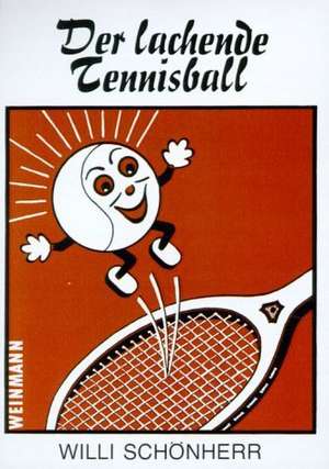 Der lachende Tennisball de Willi Schönherr