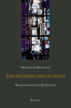 Grenzüberschreitungen de Friedhelm Hofmann