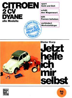 Citroën 2 CV Dyane, alle Modelle bis Sept. 1990 de Dieter Korp