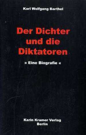 Der Dichter und die Diktatoren de Karl Wolfgang Barthel