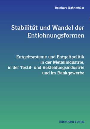 Stabilität und Wandel der Entlohnungsformen de Reinhard Bahnmüller