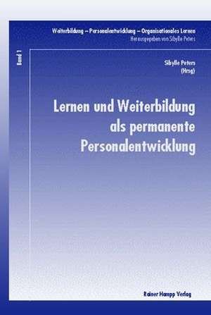 Lernen und Weiterbildung als permanente Personalentwicklung de Sibylle Peters