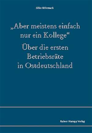 'Aber meistens einfach nur ein Kollege' de Silke Röbenack