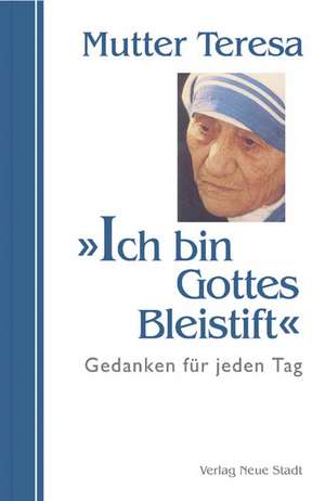 Mutter, T: Ich bin Gottes Bleistift