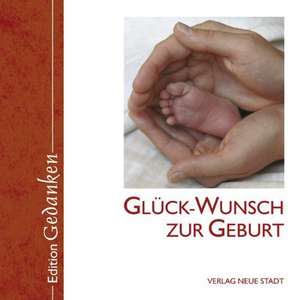 Glück-Wunsch zur Geburt de Gabriele Hartl