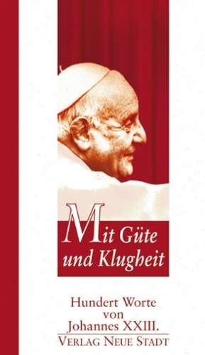 Mit Güte und Klugheit de Johannes XXIII.