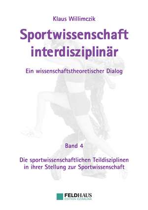 Sportwissenschaft interdisziplinär - Ein wissenschaftstheoretischer Dialog. de Klaus Willimczik