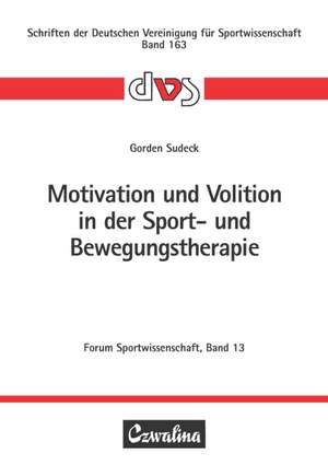 Motivation und Volition in der Sport- und Bewegungstherapie de Gorden Sudeck