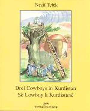 Drei Cowboys in Kurdistan. Se Cowboy li Kurdistane de Nezif Telek