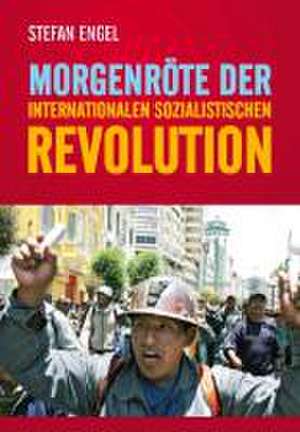 Morgenröte der internationalen sozialistischen Revolution de Stefan Engel