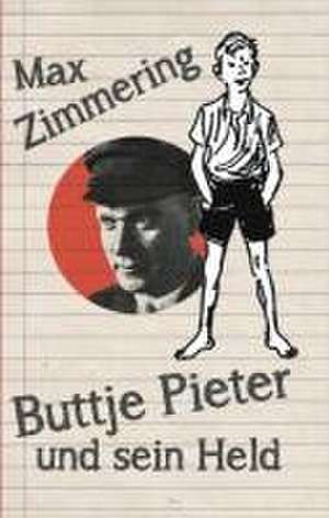 Buttje Pieter und sein Held de Max Zimmering