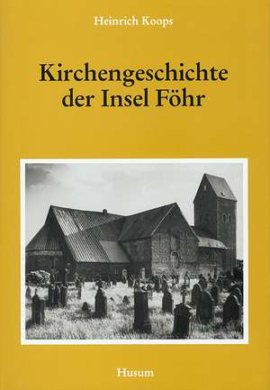 Kirchengeschichte der Insel Föhr de Heinrich Koops