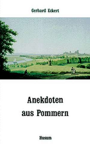 Anekdoten aus Pommern de Gerhard Eckert