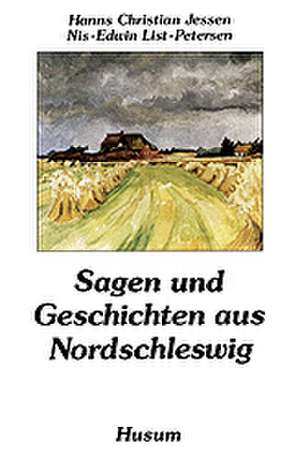 Sagen und Geschichten aus Nordschleswig de Hanns Christian Jessen