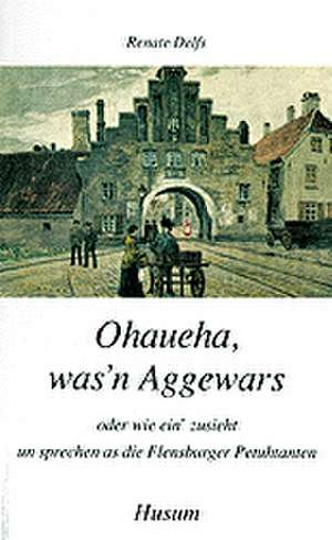 Ohaueha, was'n Aggewars de Renate Delfs