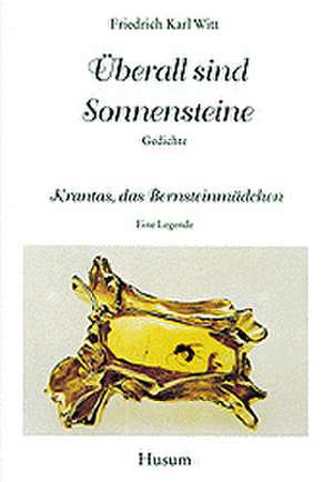 Überall sind Sonnensteine / Krantas, das Bernsteinmädchen de Friedrich Karl Witt