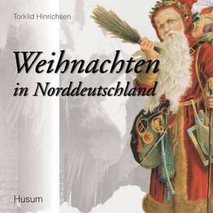 Weihnachten in Norddeutschland de Torkild Hinrichsen