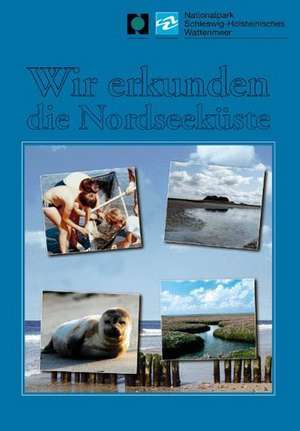 Wir erkunden die Nordseeküste. Schülerheft de Erich Puls