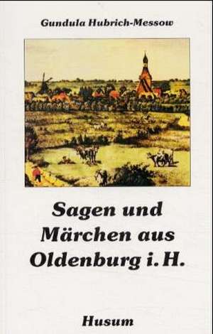 Sagen und Märchen aus Oldenburg i. H de Gundula Hubrich-Messow