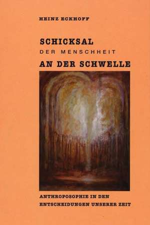 Schicksal der Menschheit an der Schwelle de Heinz Eckhoff