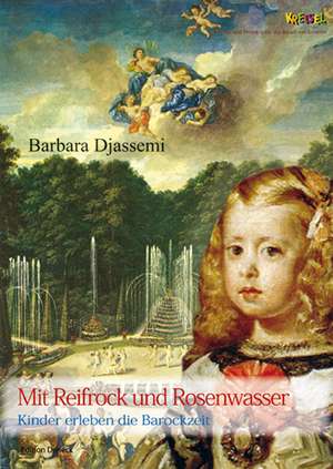 Mit Reifrock und Rosenwasser de Barbara Djassemi