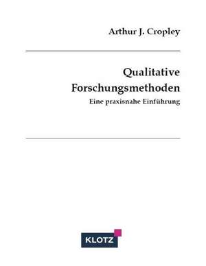 Qualitative Forschungsmethoden de Arthur J. Cropley