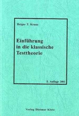 Einführung in die klassische Testtheorie de Helger T. Kranz