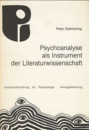 Psychoanalyse als Instrument der Literaturwissenschaft de Peter Dettmering