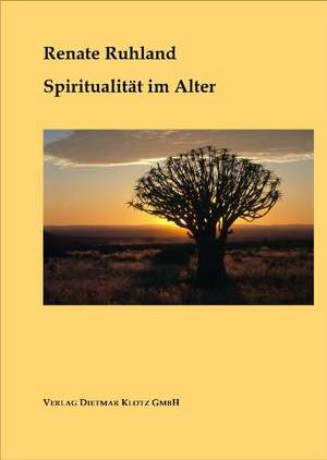 Spiritualtiät im Alter de Renate Ruhland