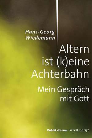 Altern ist (k)eine Achterbahn de Hans-Georg Wiedemann