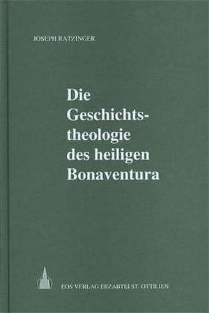 Die Geschichtstheologie des heiligen Bonaventura de Benedikt XVI.