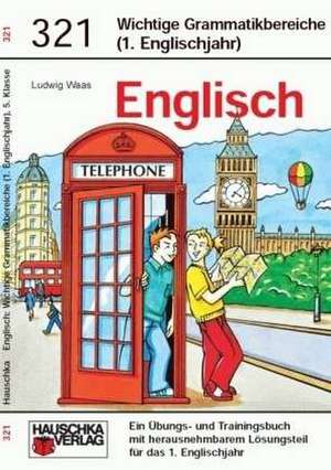 Englisch. Wichtige Grammatikbereiche (1. Englischjahr) de Ludwig Waas