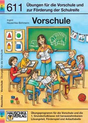 Vorschule: Schulreife fördern de Ingrid Hauschka-Bohmann